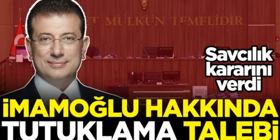 SON DAKİKA: Ekrem İmamoğlu’na Tutuklanma İstemi